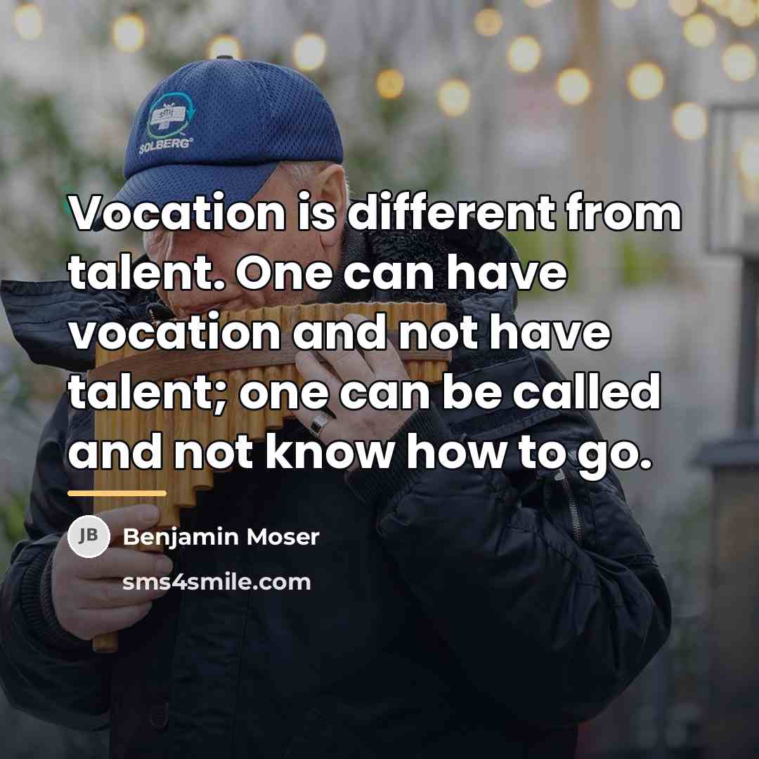 “Vocation is different from talent. One can have vocation and…” quote by Benjamin Moser