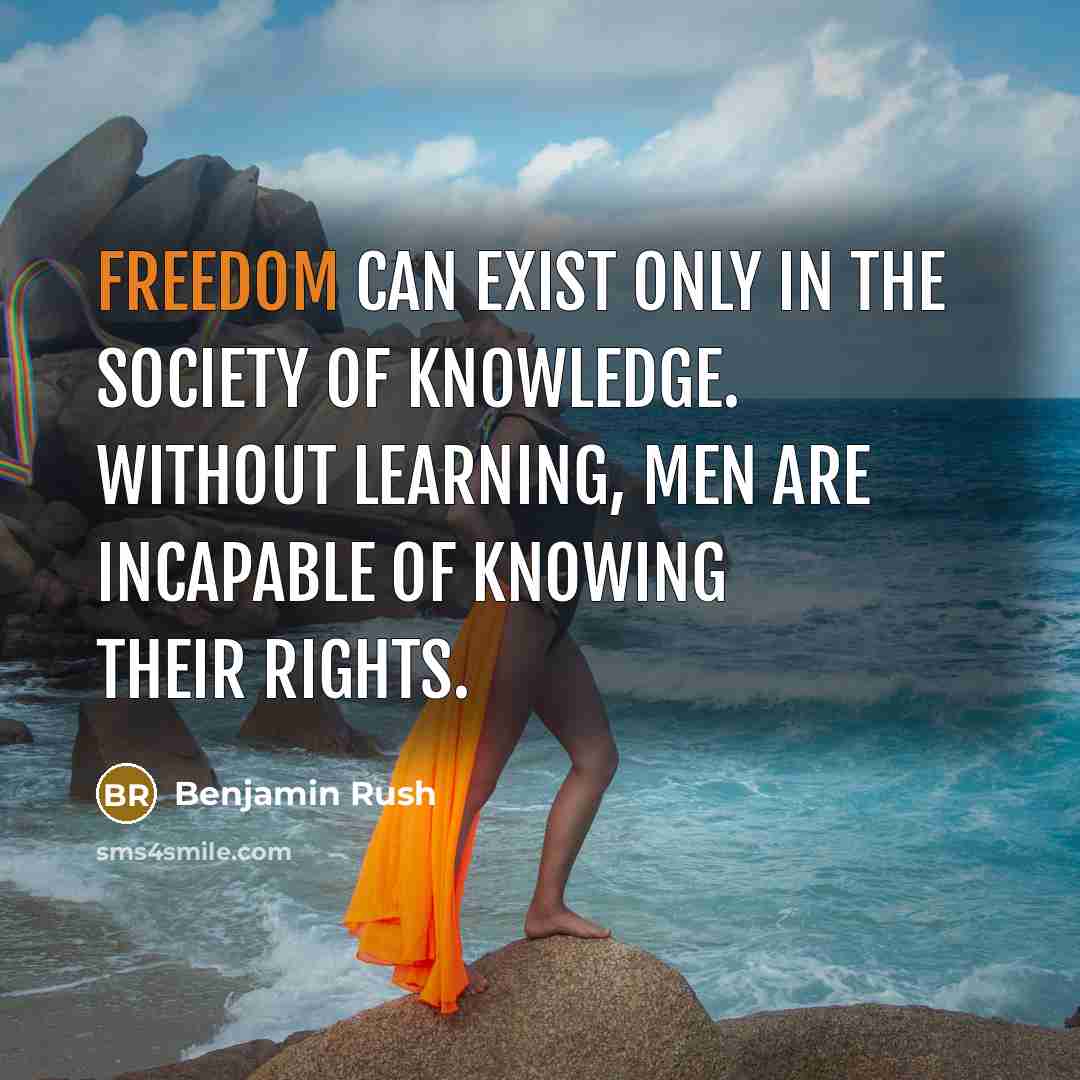 “Freedom can exist only in the society of knowledge. Without…” quote by Benjamin Rush
