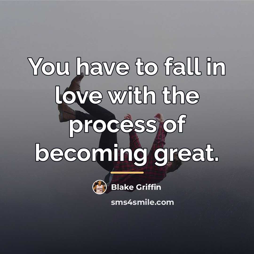 “You have to fall in love with the process of…” quote by Blake Griffin