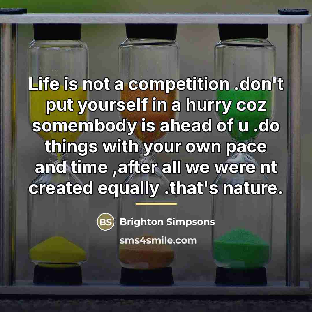 “Life is not a competition .don't put yourself in a…” quote by Brighton Simpsons
