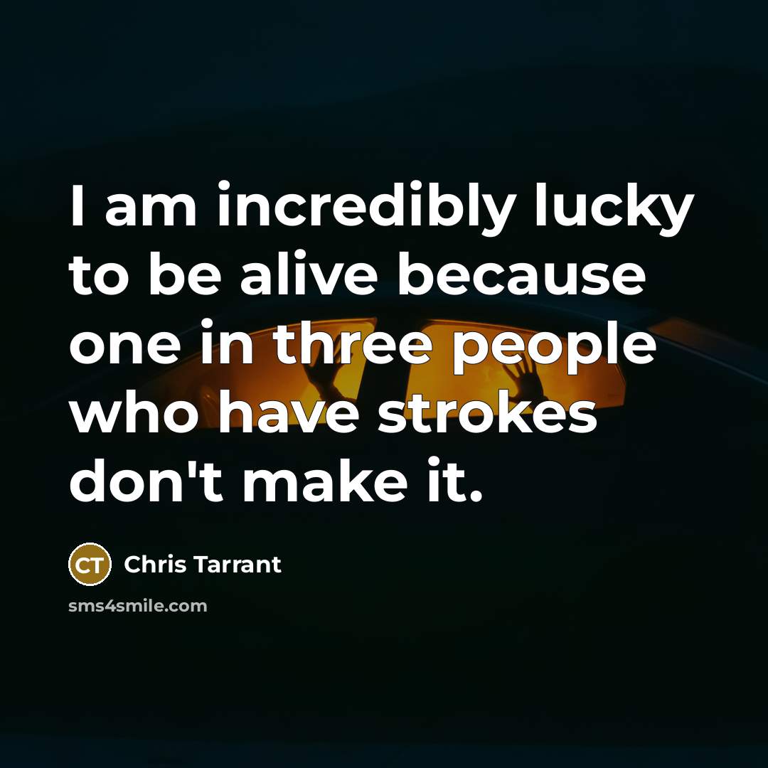 “I am incredibly lucky to be alive because one in…” quote by Chris Tarrant