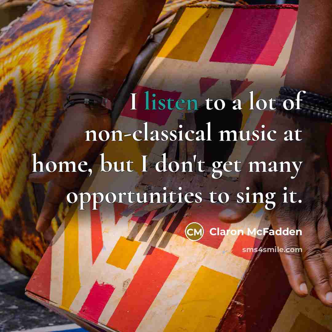 “I listen to a lot of non-classical music at home,…” quote by Claron McFadden