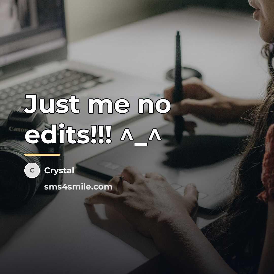 “Just me no edits!!! ^_^…” quote by Crystal