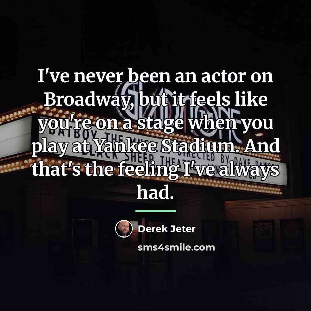 “I've never been an actor on Broadway, but it feels…” quote by Derek Jeter