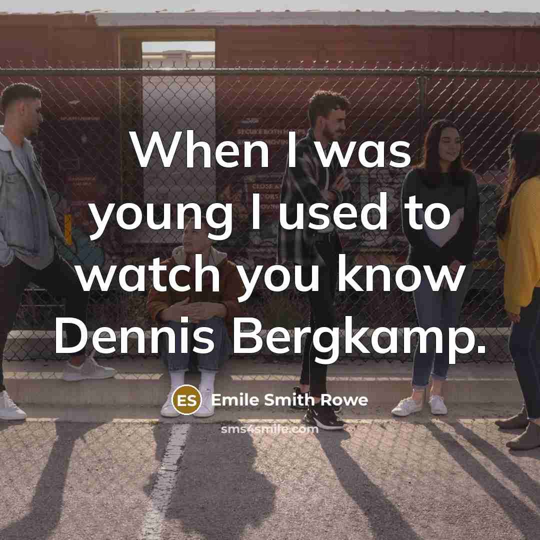 “When I was young I used to watch you know…” quote by Emile Smith Rowe