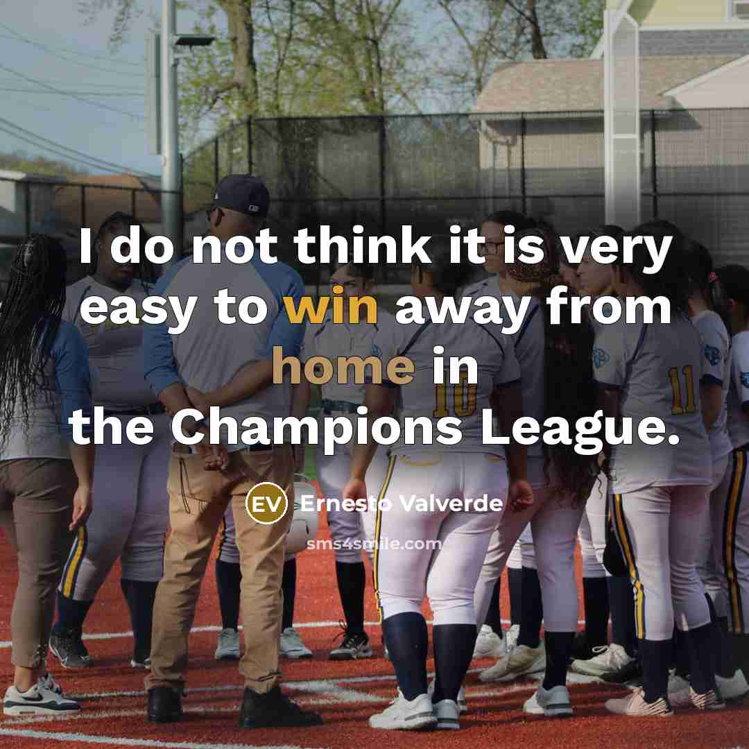 “I do not think it is very easy to win…” quote by Ernesto Valverde