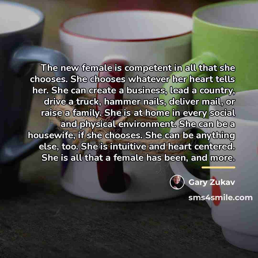 “The new female is competent in all that she chooses.…” quote by Gary Zukav