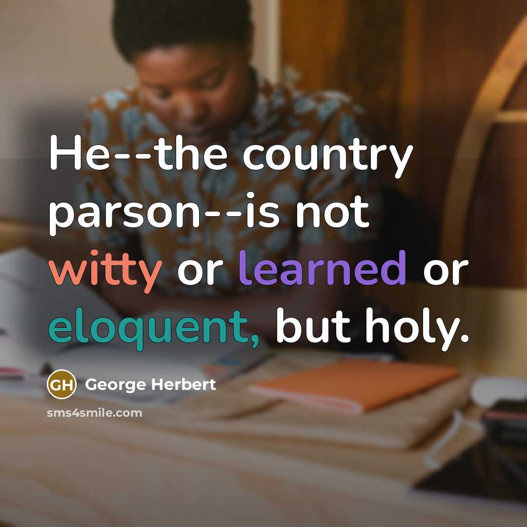 “He--the country parson--is not witty or learned or eloquent, but…” quote by George Herbert