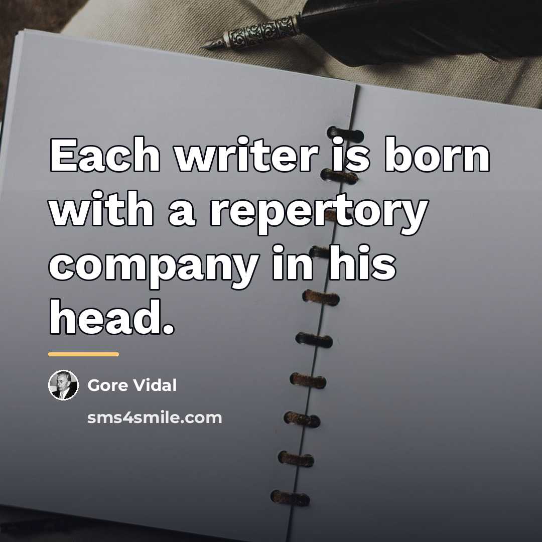 “Each writer is born with a repertory company in his…” quote by Gore Vidal