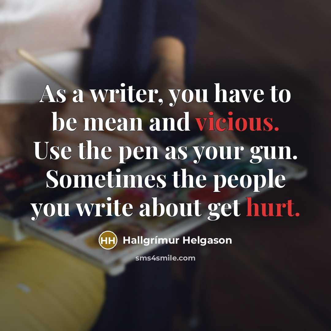 “As a writer, you have to be mean and vicious.…” quote by Hallgrimur Helgason