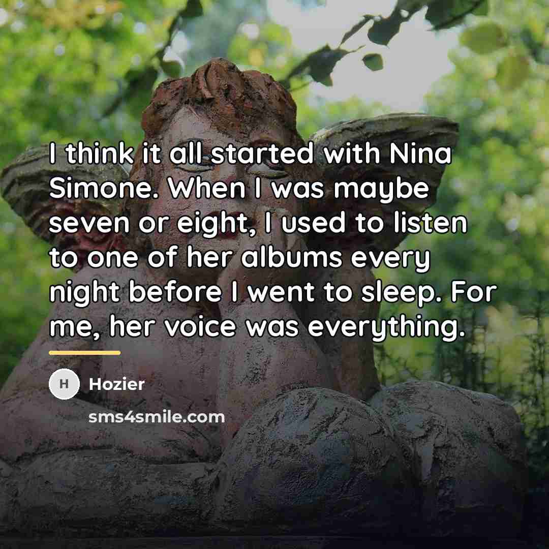 “I think it all started with Nina Simone. When I…” quote by Hozier
