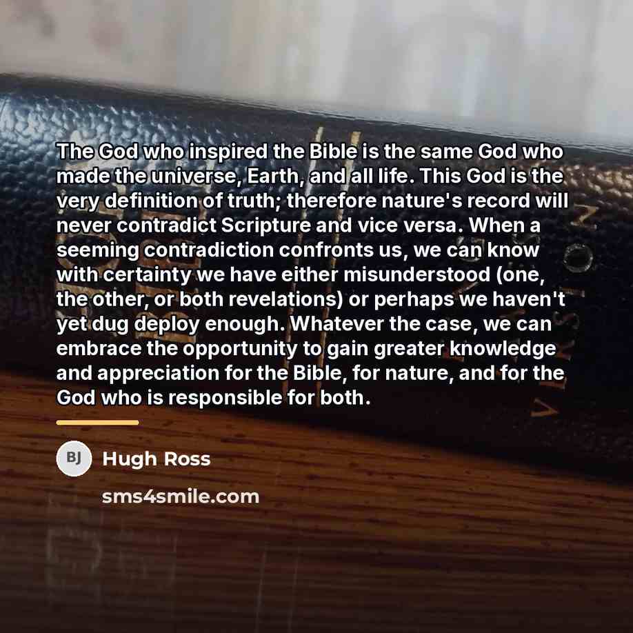 “The God who inspired the Bible is the same God…” quote by Hugh Ross