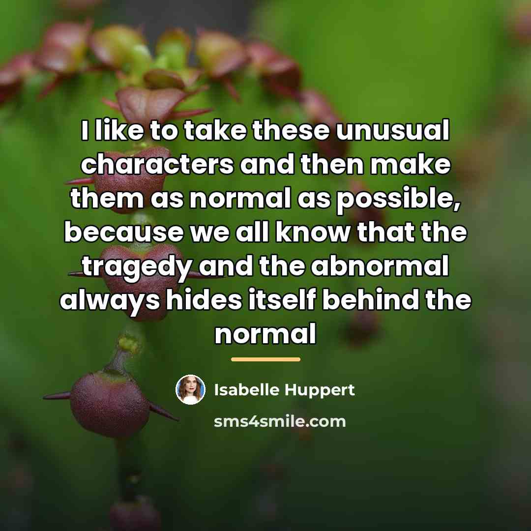 “I like to take these unusual characters and then make…” quote by Isabelle Huppert