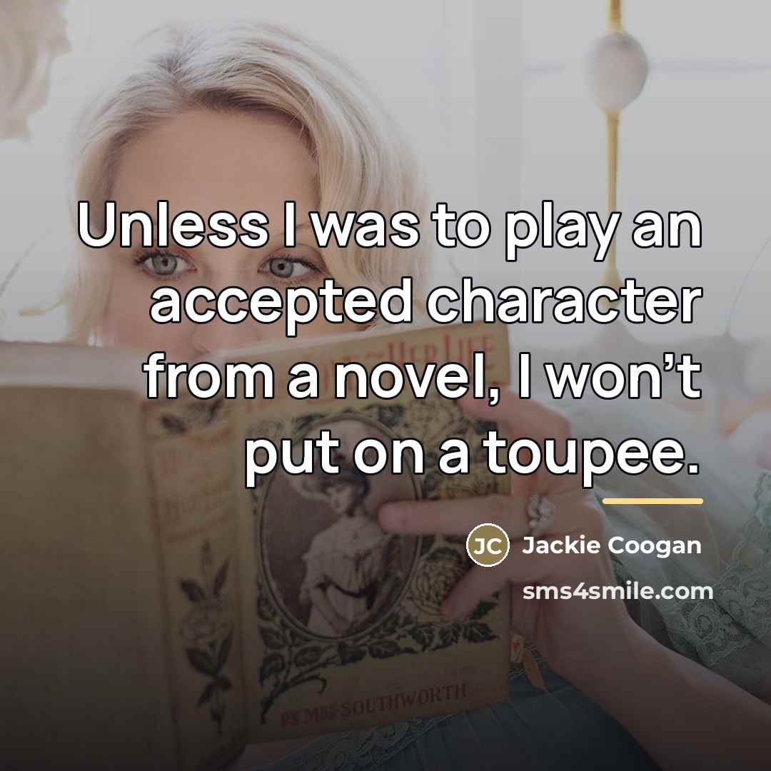 “Unless I was to play an accepted character from a…” quote by Jackie Coogan