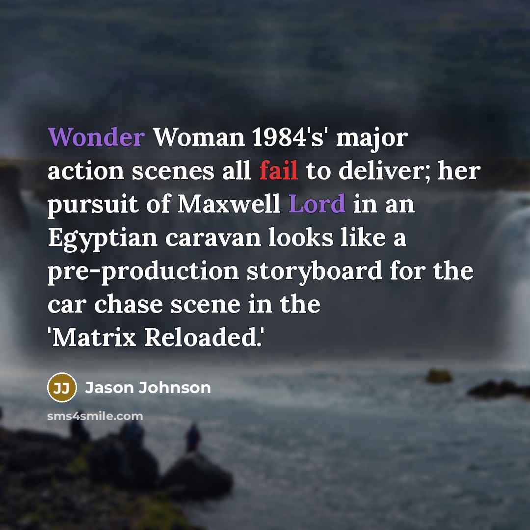 “Wonder Woman 1984's' major action scenes all fail to deliver;…” quote by Jason Johnson
