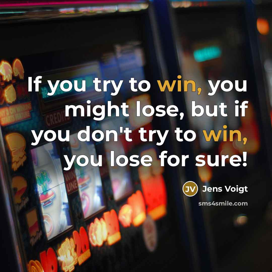 “If you try to win, you might lose, but if you don't try to win, you lose for sure!” quote by Jens Voigt
