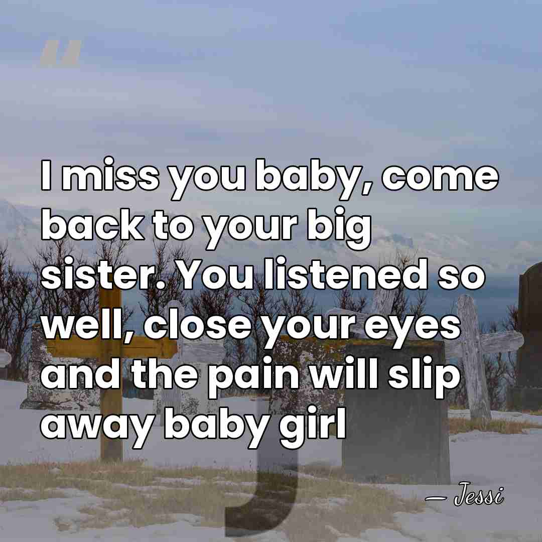 I miss you baby, come back to your big sister. You listened&hellip; - Jessi