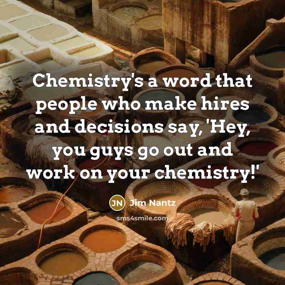 “Chemistry's a word that people who make hires and decisions…” quote by Jim Nantz