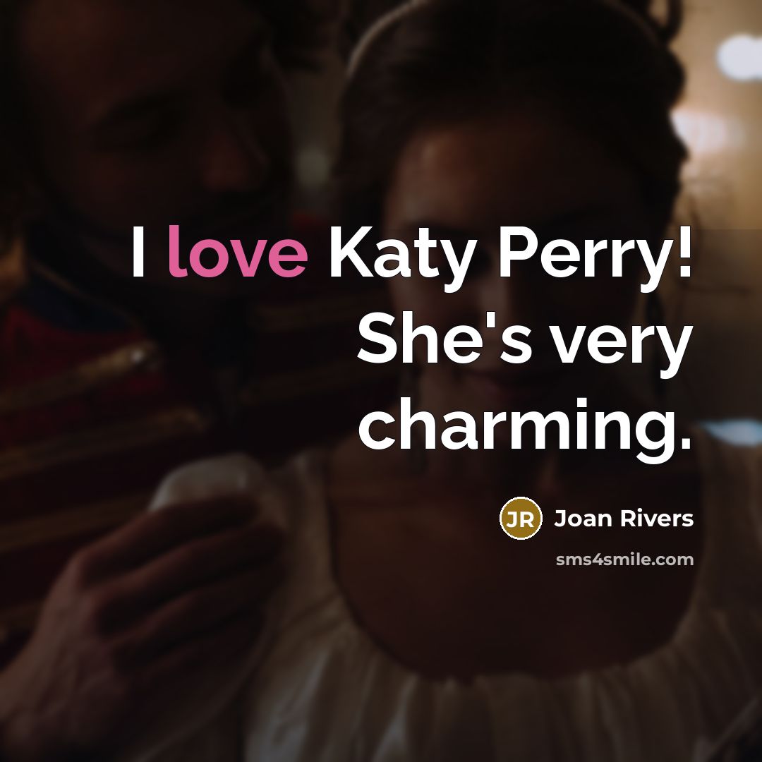 “I love Katy Perry! She's very charming.…” quote by Joan Rivers