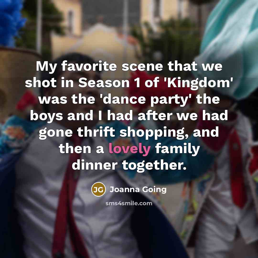“My favorite scene that we shot in Season 1 of…” quote by Joanna Going
