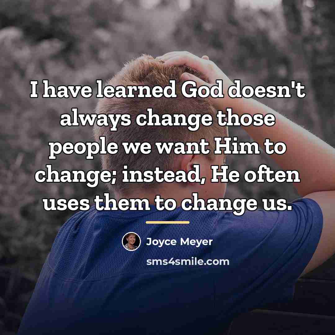 “I have learned God doesn't always change those people we…” quote by Joyce Meyer