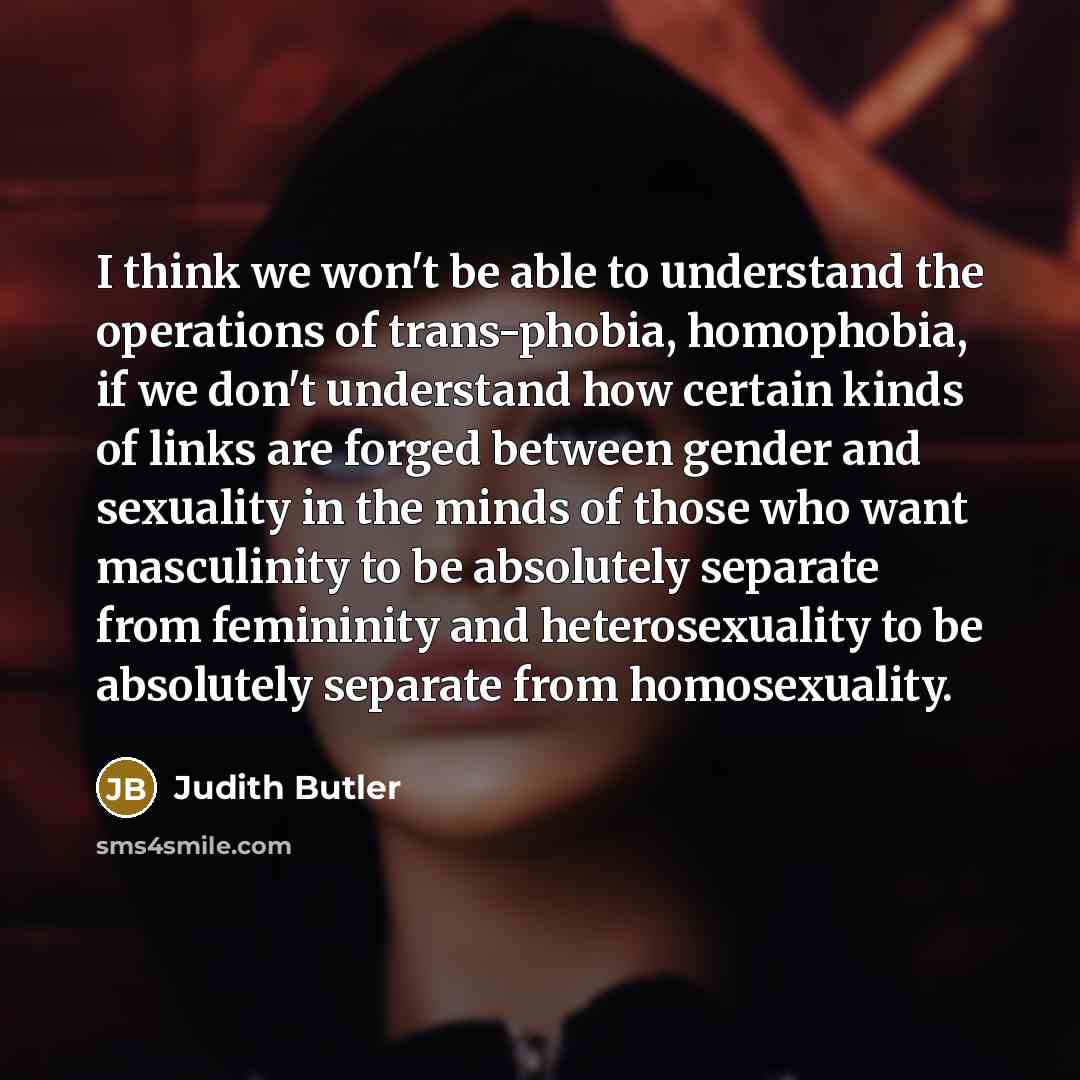 “I think we won't be able to understand the operations…” quote by Judith Butler