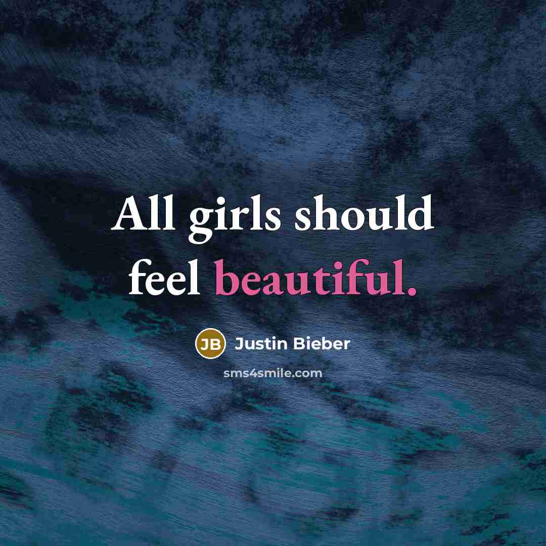 “All girls should feel beautiful.…” quote by Justin Bieber