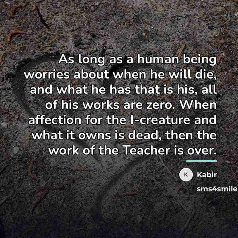 “As long as a human being worries about when he…” quote by Kabir