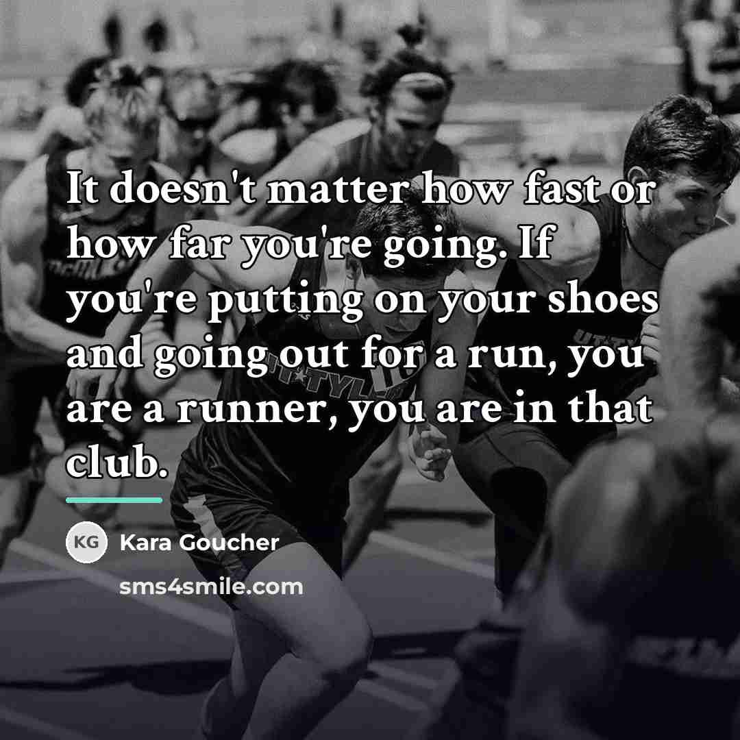 “It doesn't matter how fast or how far you're going.…” quote by Kara Goucher