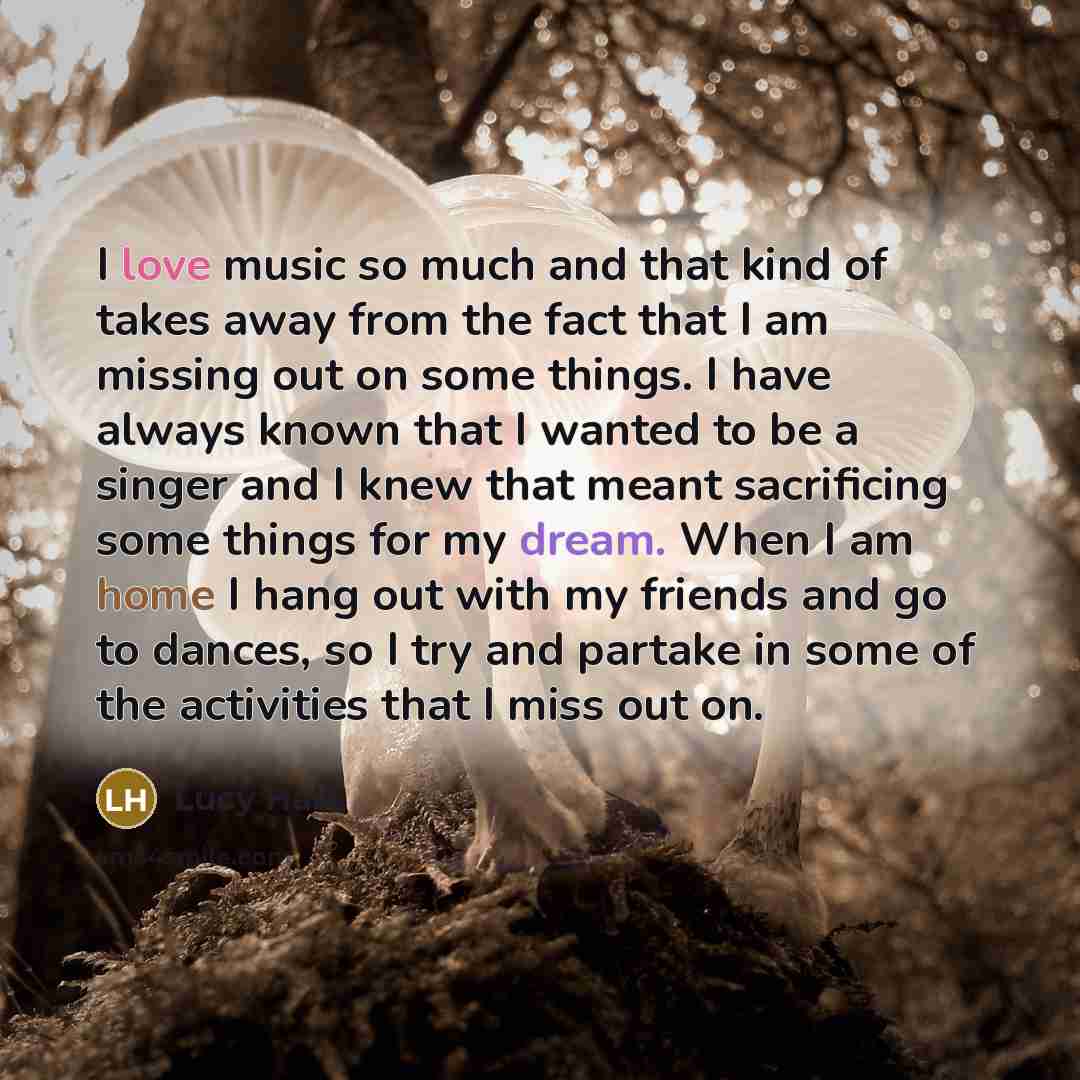 “I love music so much and that kind of takes…” quote by Lucy Hale