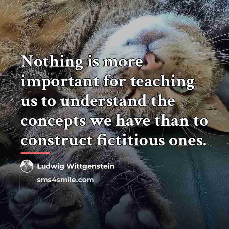 “Nothing is more important for teaching us to understand the…” quote by Ludwig Wittgenstein
