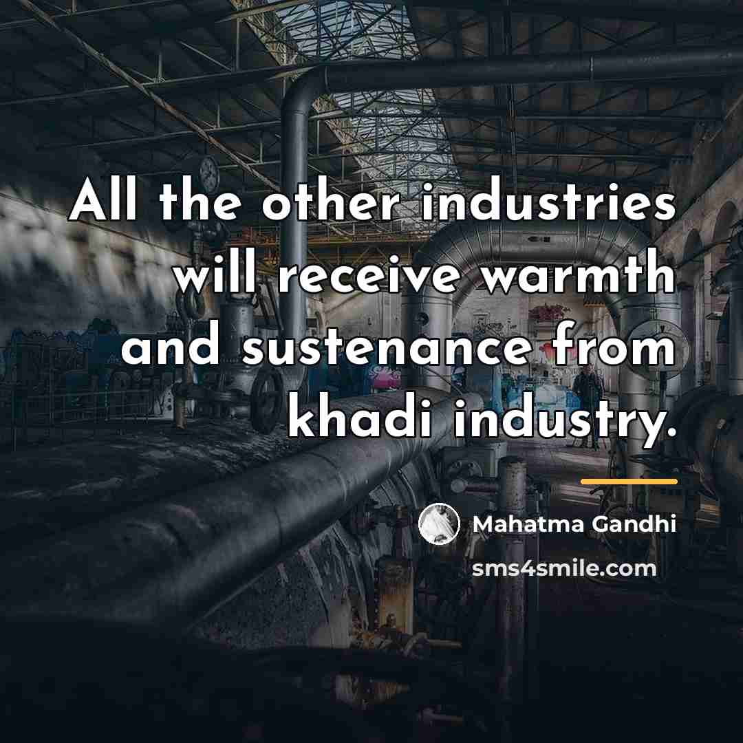 “All the other industries will receive warmth and sustenance from…” quote by Mahatma Gandhi