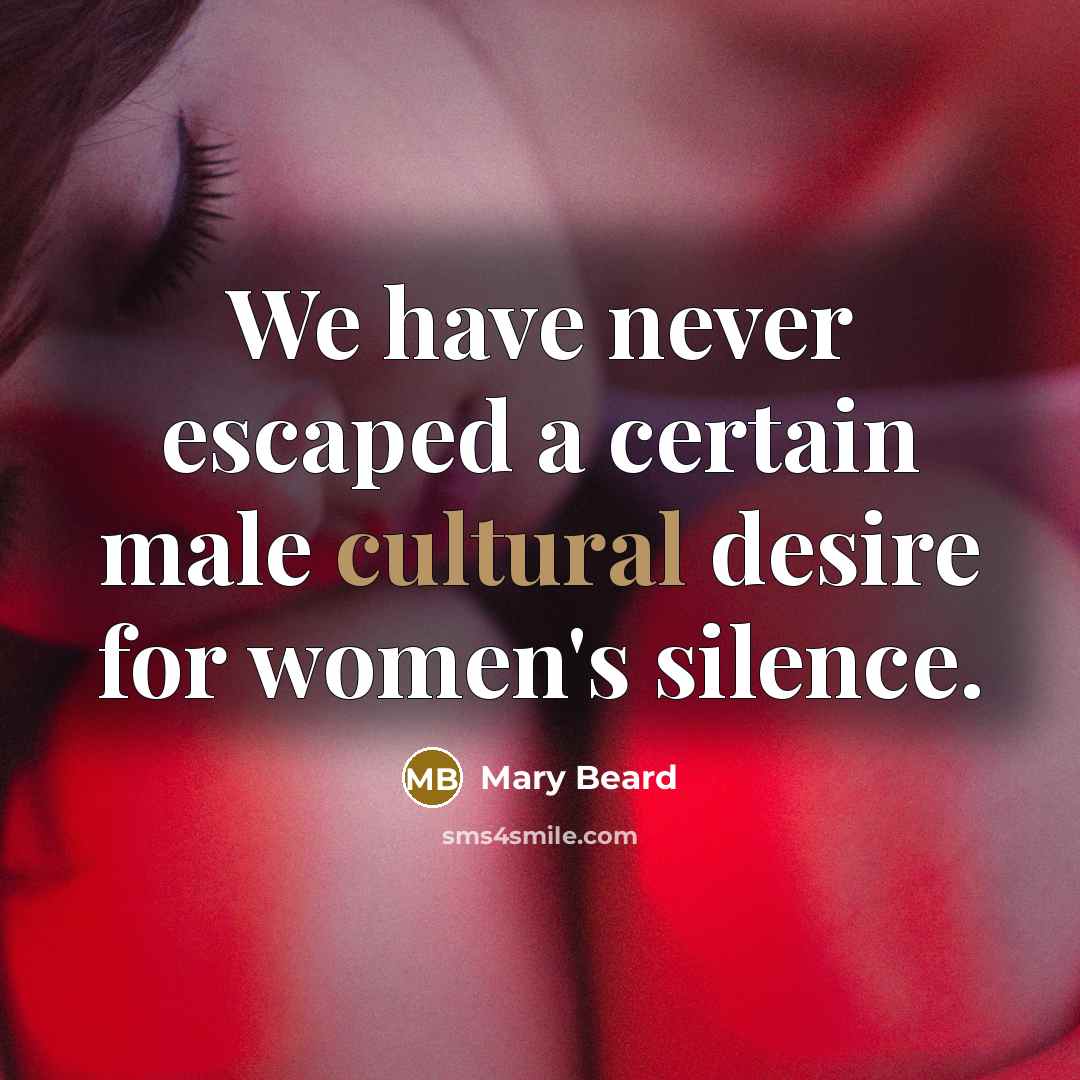 “We have never escaped a certain male cultural desire for…” quote by Mary Beard
