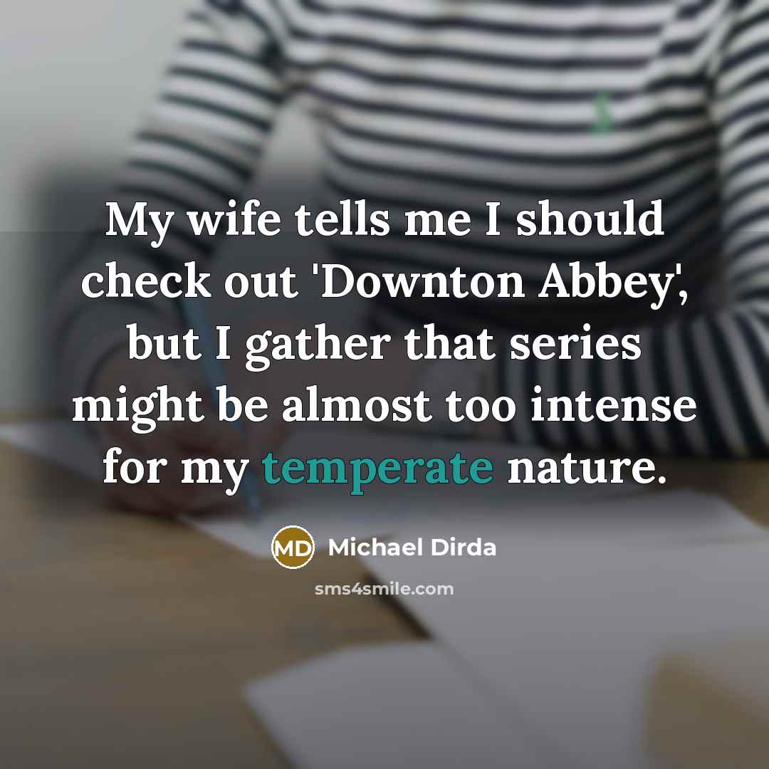 “My wife tells me I should check out 'Downton Abbey',…” quote by Michael Dirda