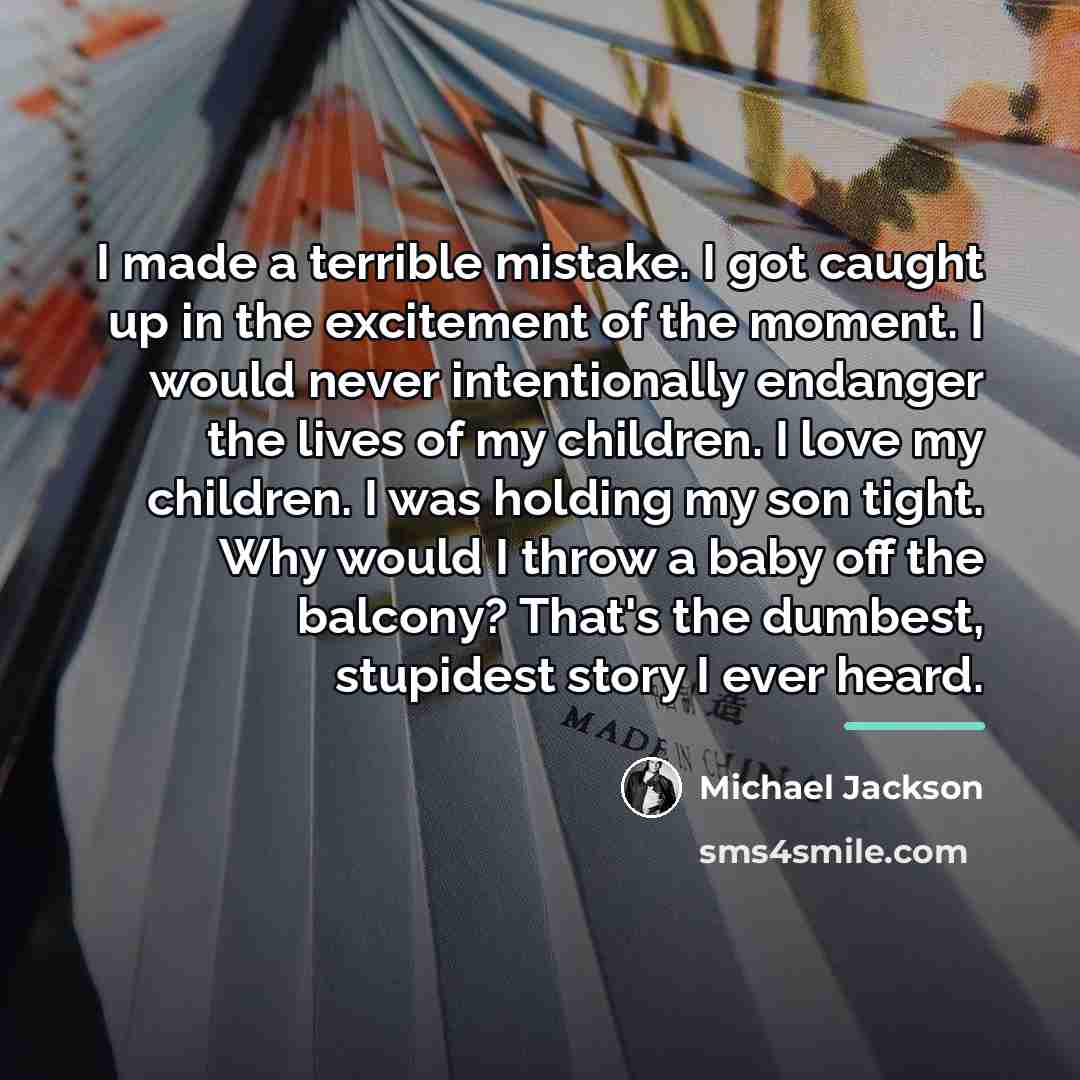 “I made a terrible mistake. I got caught up in…” quote by Michael Jackson