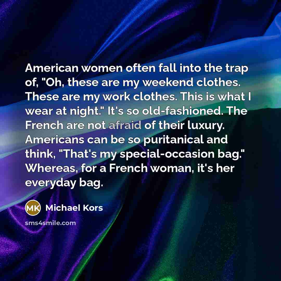 “American women often fall into the trap of, "Oh, these…” quote by Michael Kors