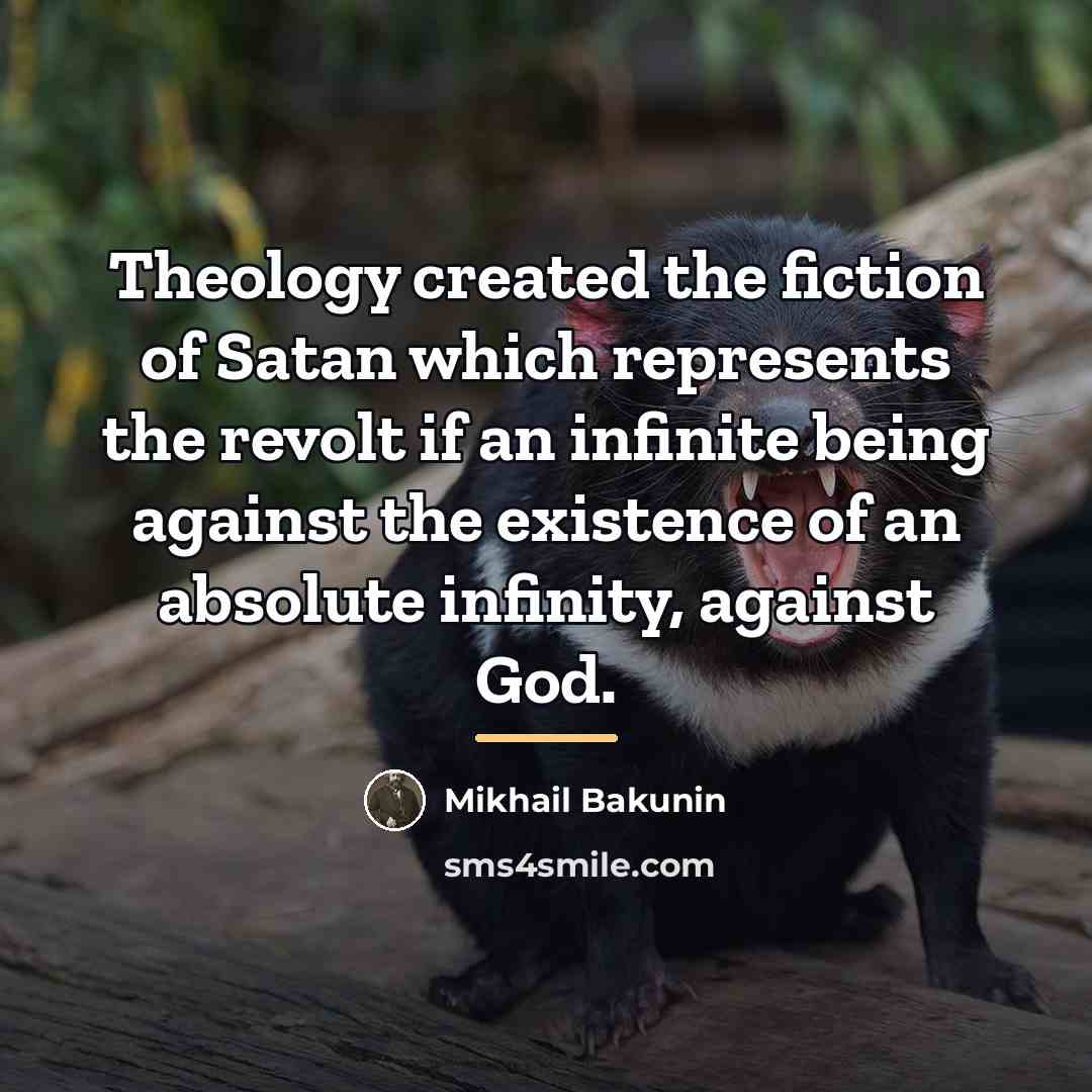 “Theology created the fiction of Satan which represents the revolt…” quote by Mikhail Bakunin