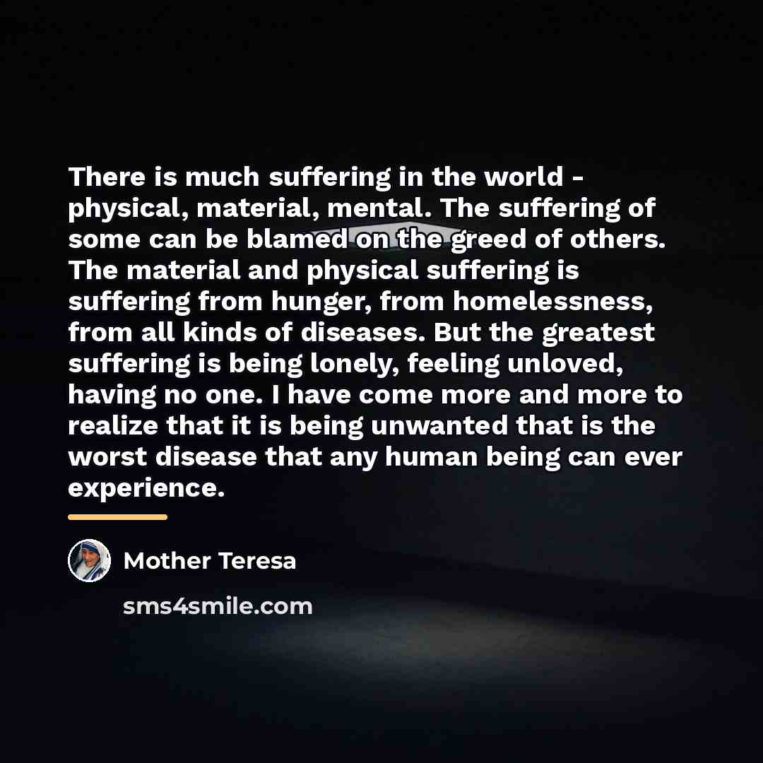 “There is much suffering in the world - physical, material,…” quote by Mother Teresa