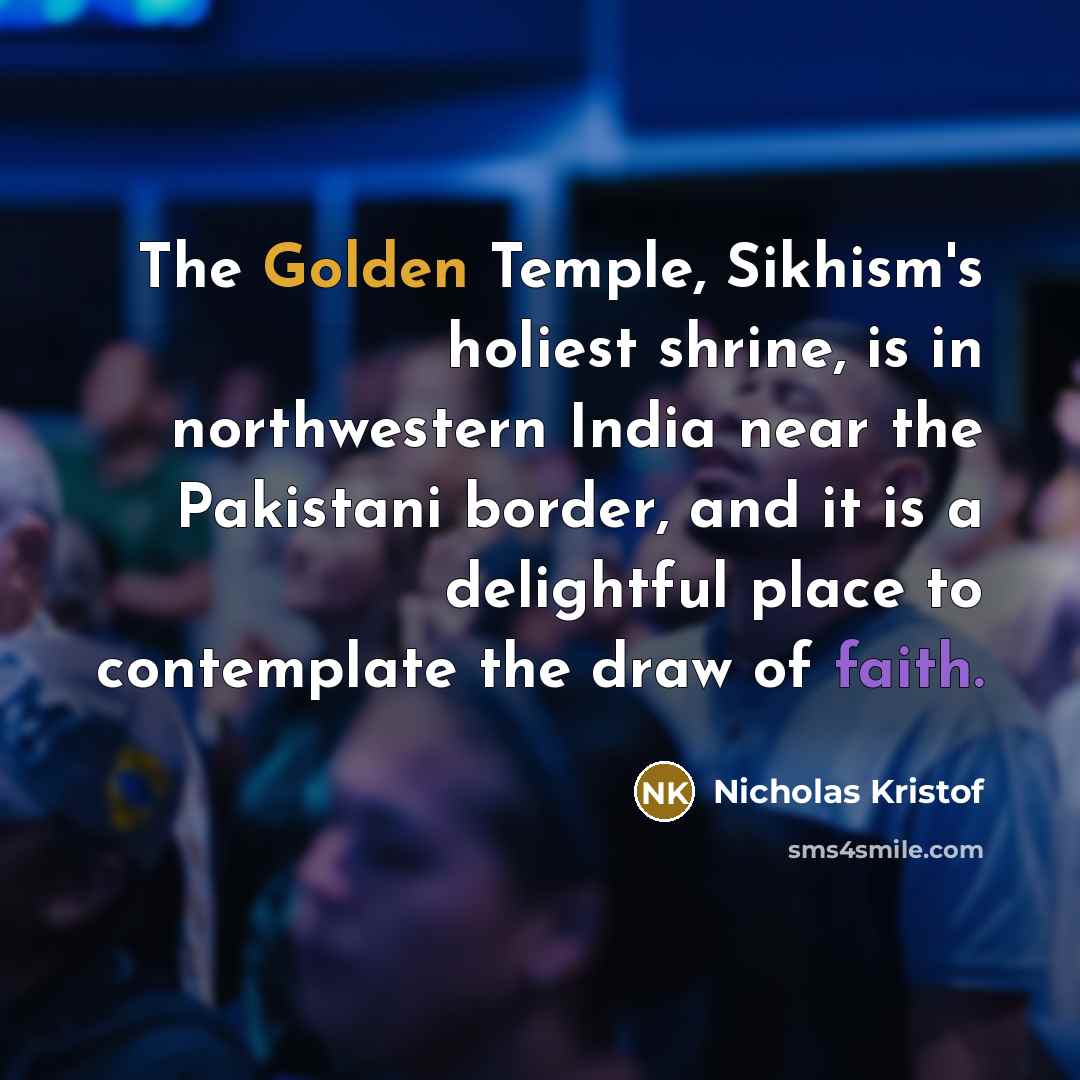 “The Golden Temple, Sikhism's holiest shrine, is in northwestern India…” quote by Nicholas Kristof