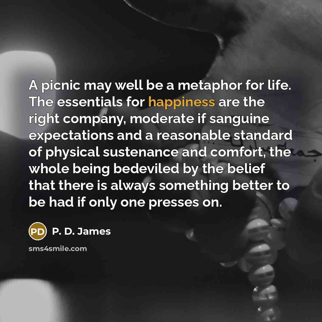 “A picnic may well be a metaphor for life. The…” quote by P. D. James