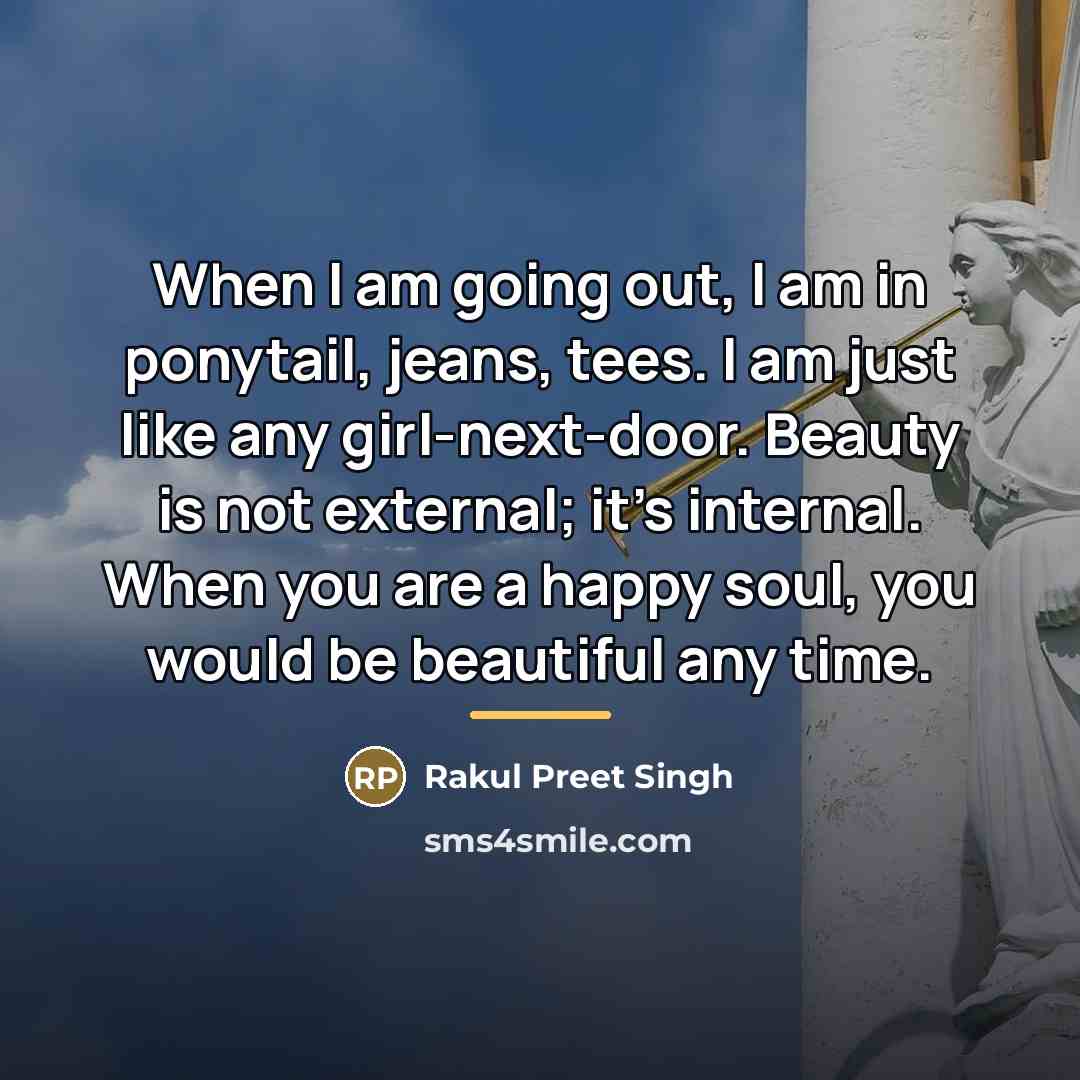 “When I am going out, I am in ponytail, jeans,…” quote by Rakul Preet Singh