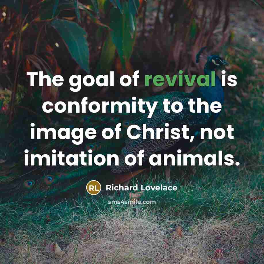 “The goal of revival is conformity to the image of…” quote by Richard Lovelace