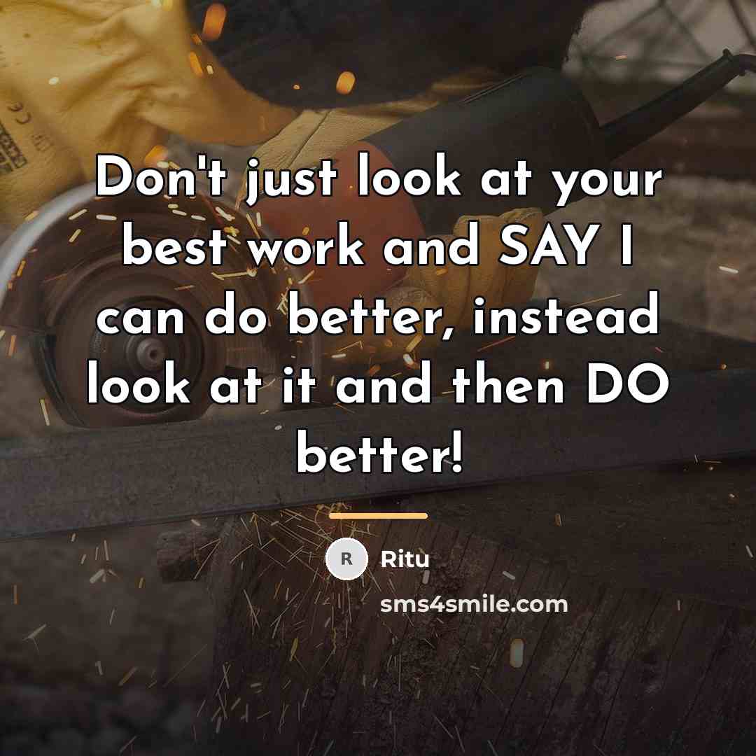 “Don't just look at your best work and SAY I…” quote by Ritu