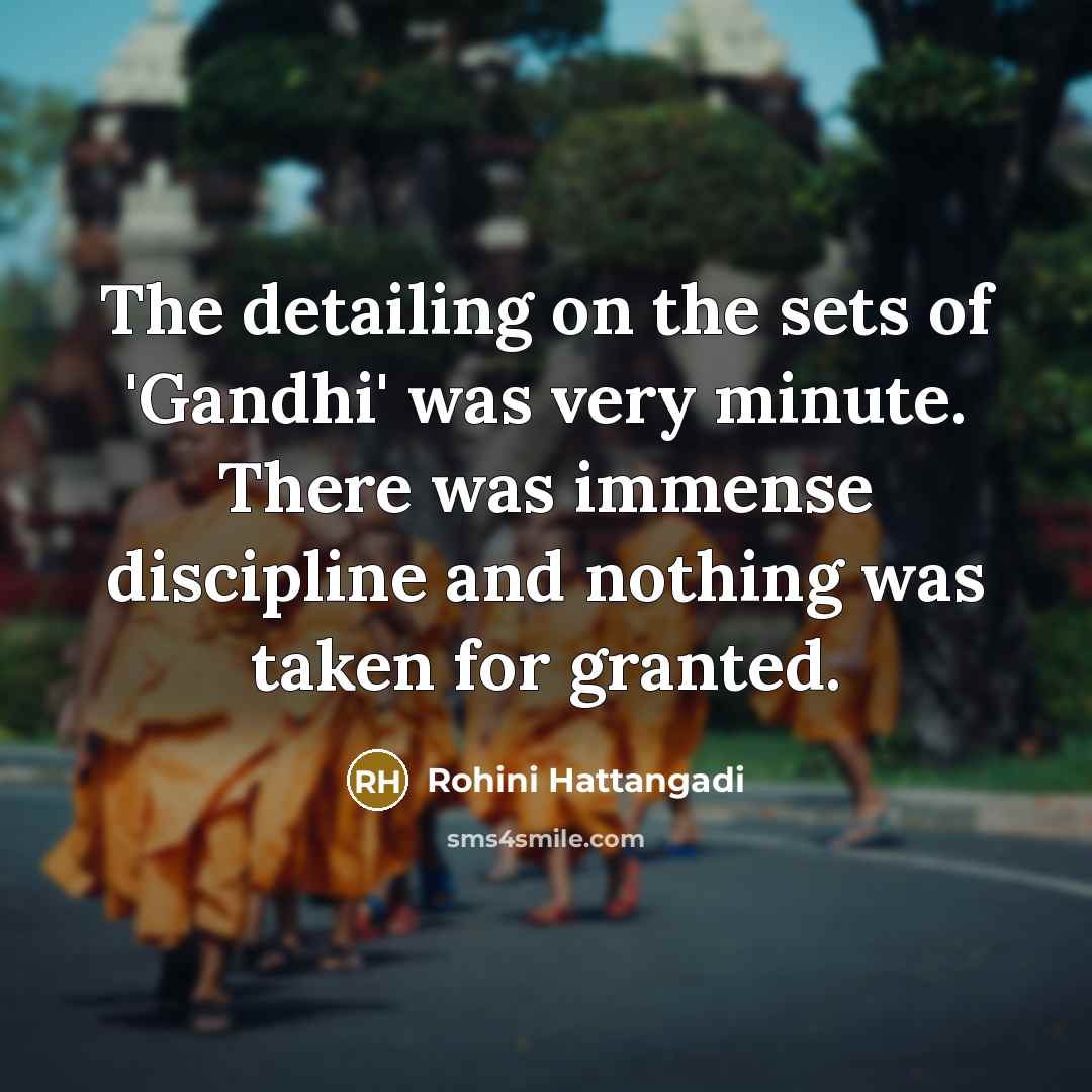 “The detailing on the sets of 'Gandhi' was very minute.…” quote by Rohini Hattangadi