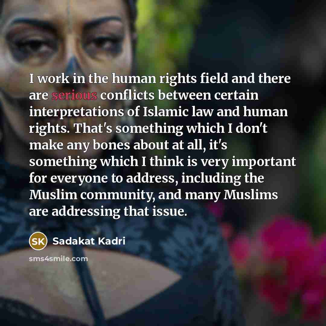 “I work in the human rights field and there are…” quote by Sadakat Kadri