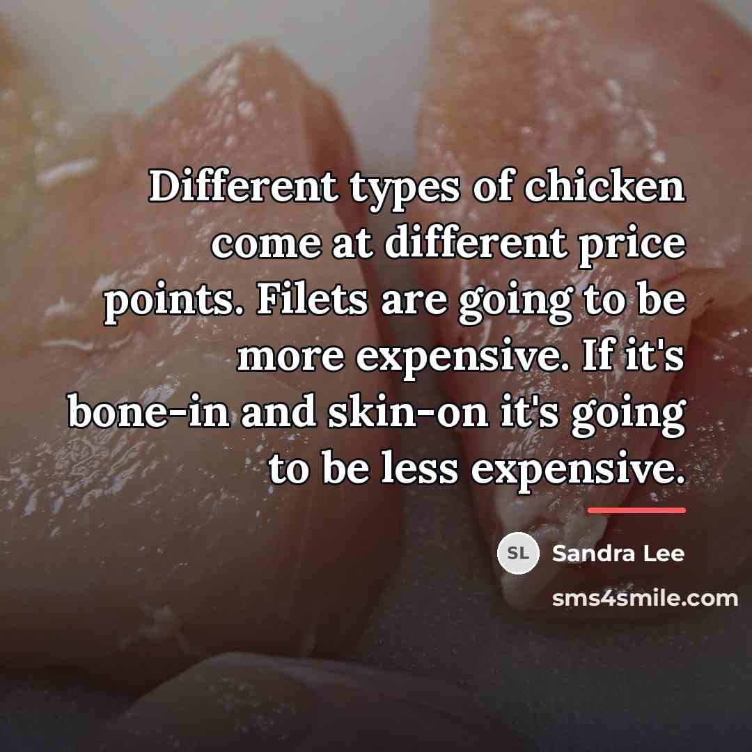 “Different types of chicken come at different price points. Filets…” quote by Sandra Lee