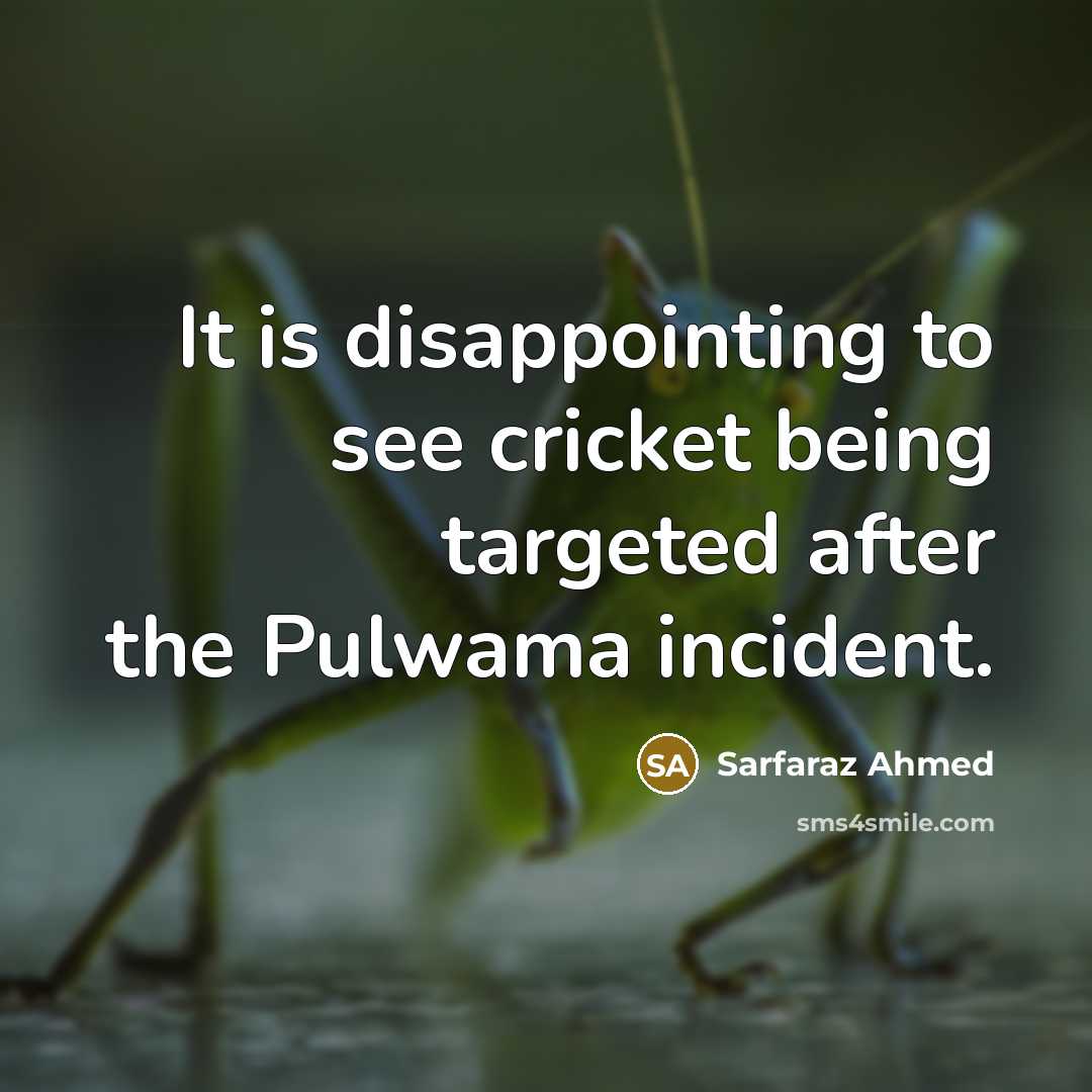 “It is disappointing to see cricket being targeted after the…” quote by Sarfaraz Ahmed