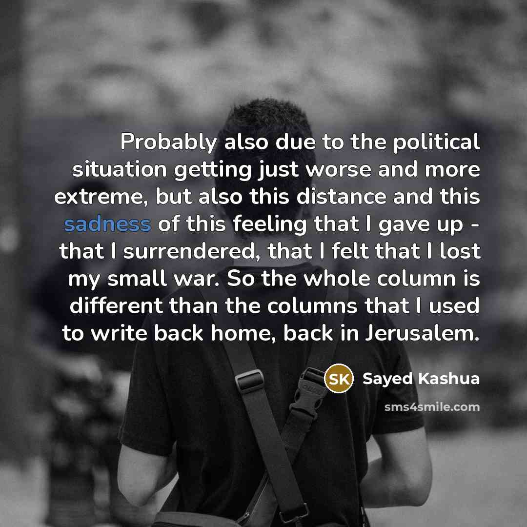 “Probably also due to the political situation getting just worse…” quote by Sayed Kashua