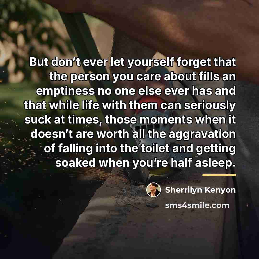 “But don’t ever let yourself forget that the person you…” quote by Sherrilyn Kenyon