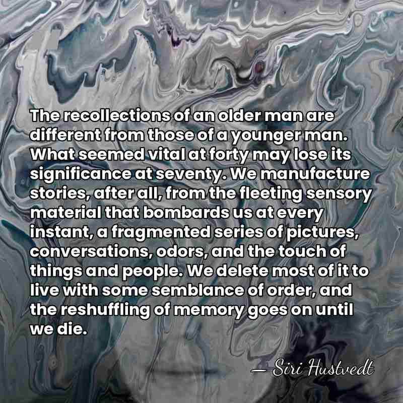 The recollections of an older man are different from those of a&hellip; - Siri Hustvedt